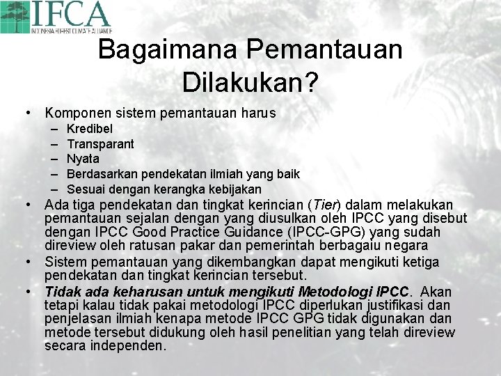 Bagaimana Pemantauan Dilakukan? • Komponen sistem pemantauan harus – – – Kredibel Transparant Nyata