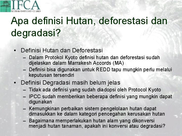 Apa definisi Hutan, deforestasi dan degradasi? • Definisi Hutan dan Deforestasi – Dalam Protokol