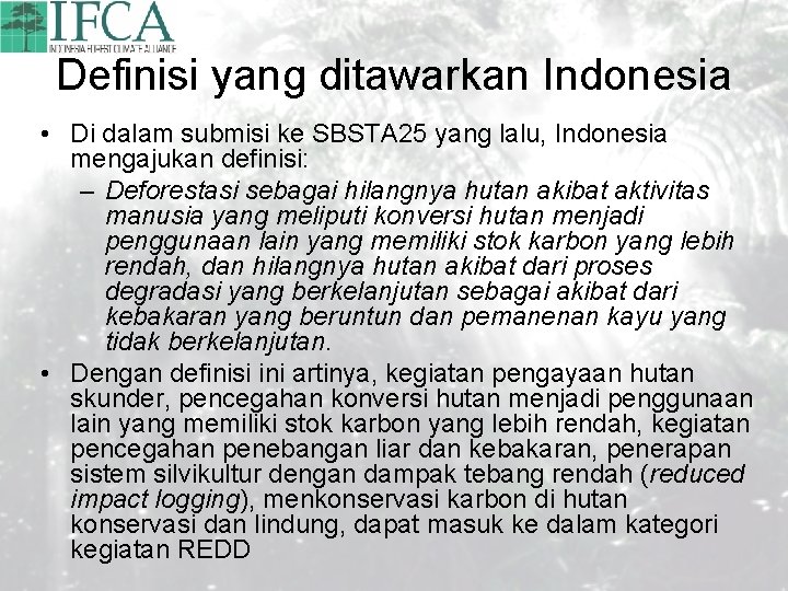 Definisi yang ditawarkan Indonesia • Di dalam submisi ke SBSTA 25 yang lalu, Indonesia