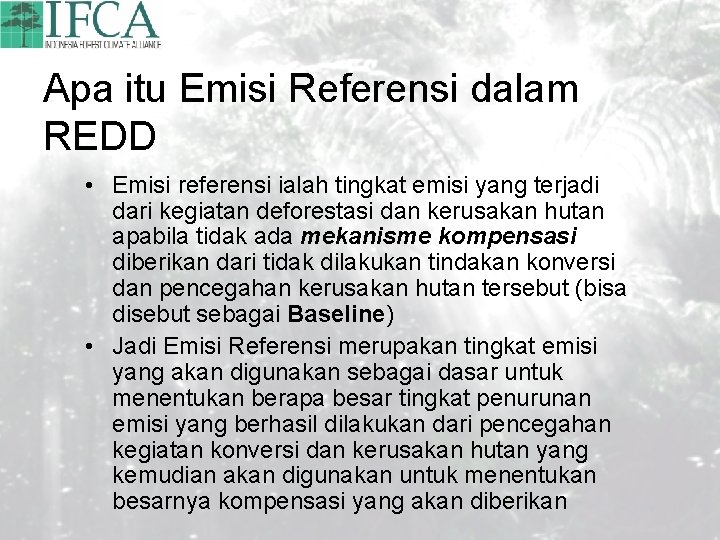 Apa itu Emisi Referensi dalam REDD • Emisi referensi ialah tingkat emisi yang terjadi