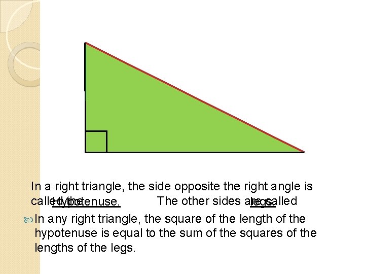 In a right triangle, the side opposite the right angle is called the The