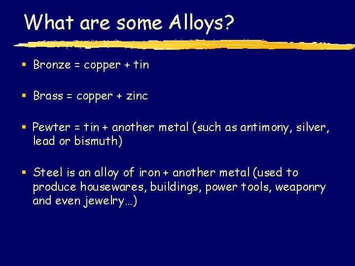 What are some Alloys? § Bronze = copper + tin § Brass = copper