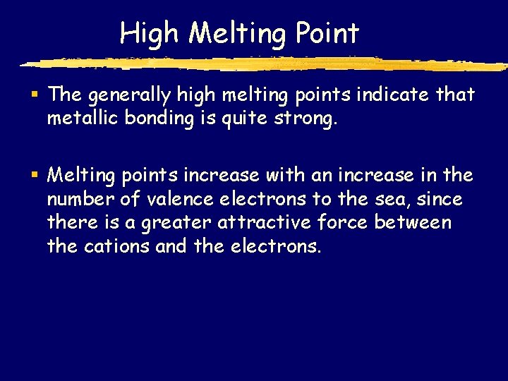 High Melting Point § The generally high melting points indicate that metallic bonding is