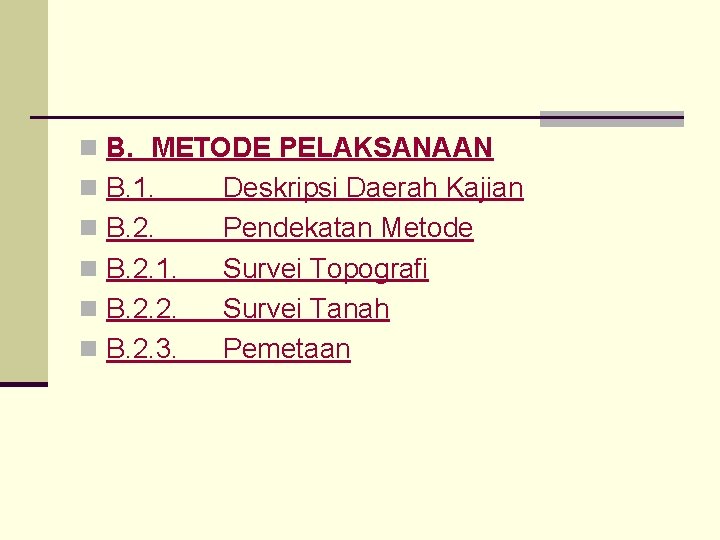 n B. METODE PELAKSANAAN n B. 1. n B. 2. 2. n B. 2.