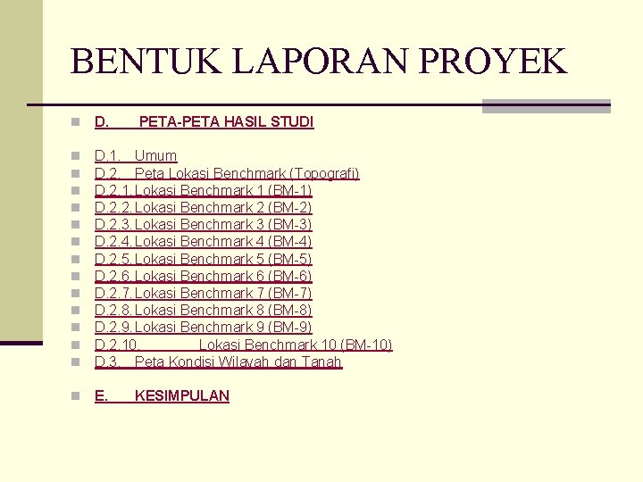 BENTUK LAPORAN PROYEK n D. PETA-PETA HASIL STUDI n n n n D. 1.