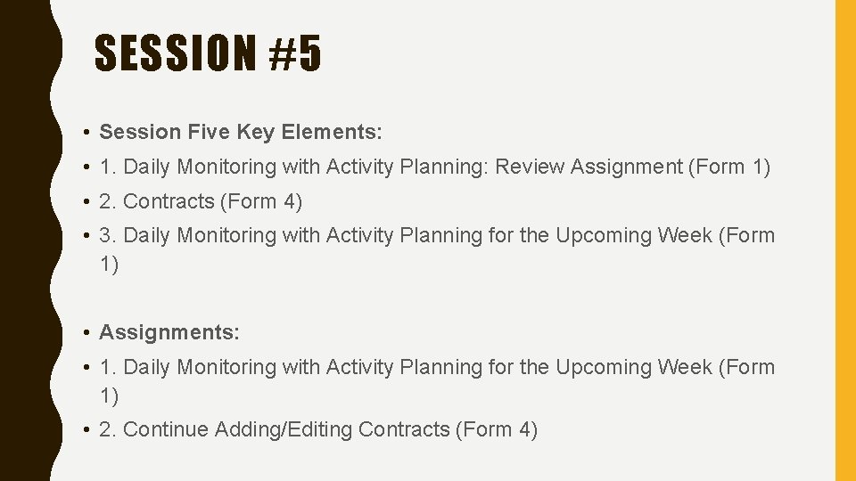 SESSION #5 • Session Five Key Elements: • 1. Daily Monitoring with Activity Planning: