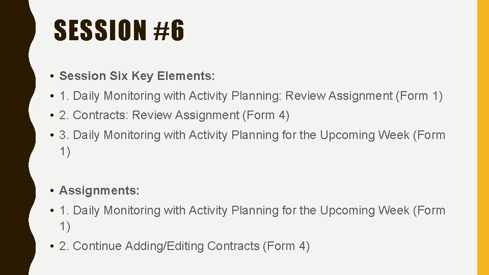 SESSION #6 • Session Six Key Elements: • 1. Daily Monitoring with Activity Planning: