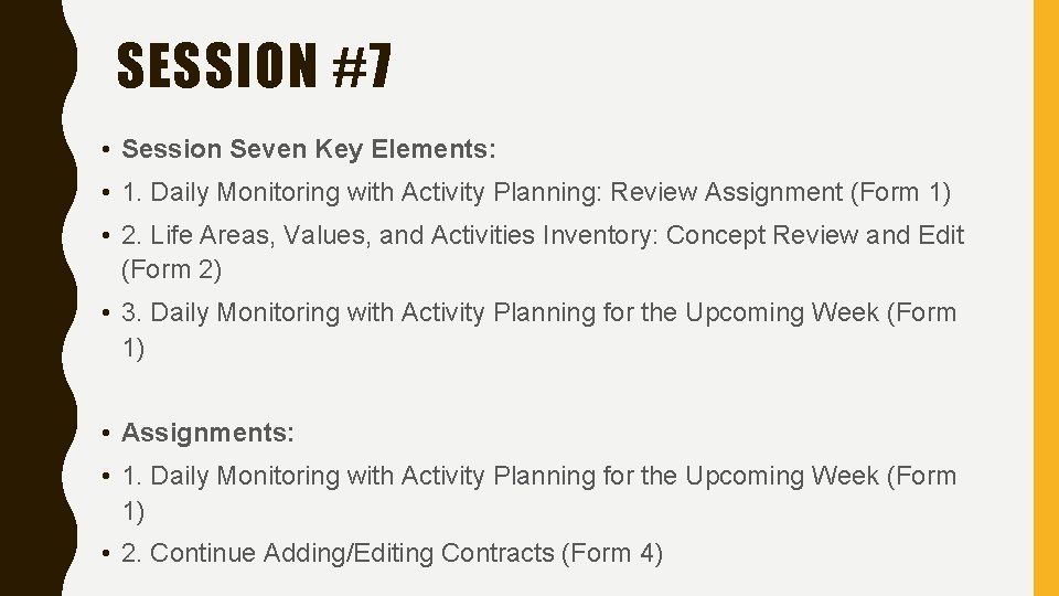 SESSION #7 • Session Seven Key Elements: • 1. Daily Monitoring with Activity Planning: