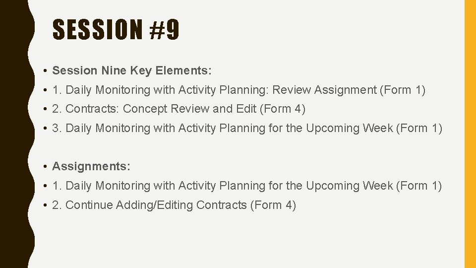 SESSION #9 • Session Nine Key Elements: • 1. Daily Monitoring with Activity Planning: