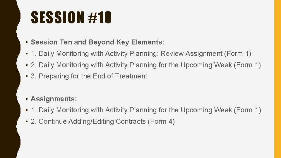 SESSION #10 • Session Ten and Beyond Key Elements: • 1. Daily Monitoring with