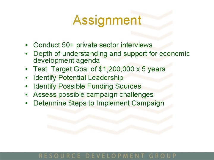 Assignment • Conduct 50+ private sector interviews • Depth of understanding and support for