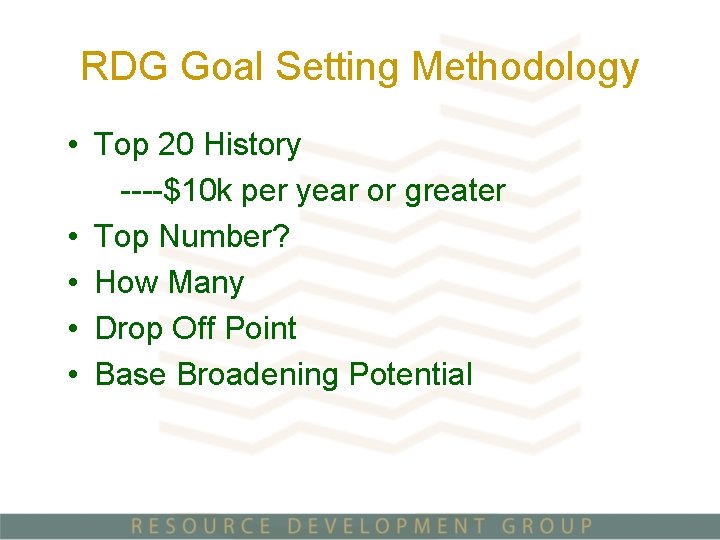RDG Goal Setting Methodology • Top 20 History ----$10 k per year or greater