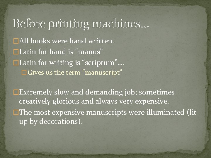 Before printing machines… �All books were hand written. �Latin for hand is “manus” �Latin