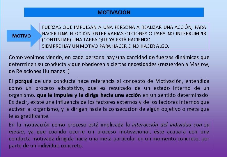 MOTIVACIÓN MOTIVO FUERZAS QUE IMPULSAN A UNA PERSONA A REALIZAR UNA ACCIÓN, PARA HACER