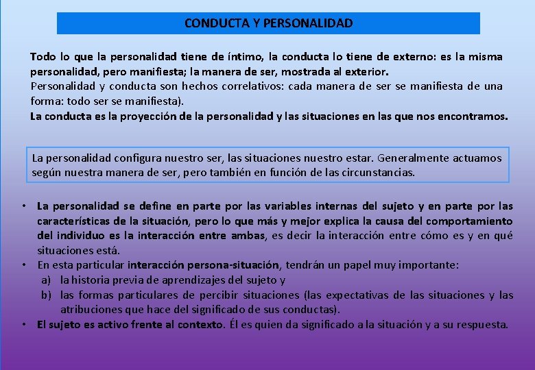 CONDUCTA Y PERSONALIDAD Todo lo que la personalidad tiene de íntimo, la conducta lo