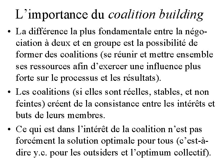 L’importance du coalition building • La différence la plus fondamentale entre la négociation à