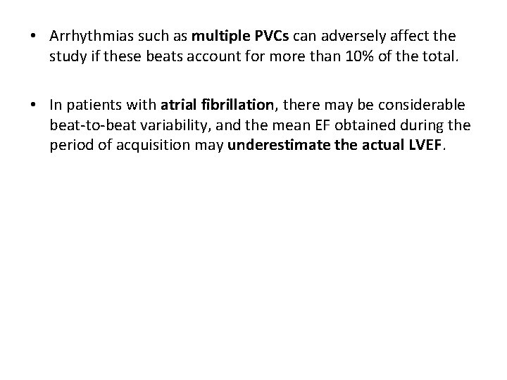  • Arrhythmias such as multiple PVCs can adversely affect the study if these