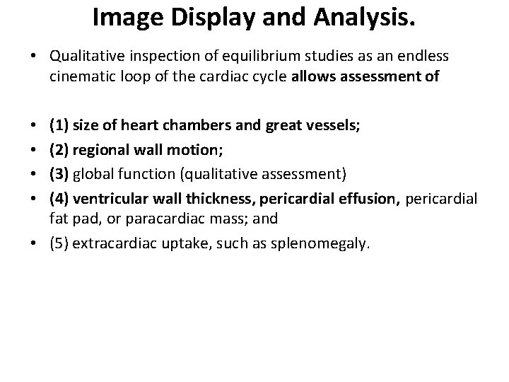 Image Display and Analysis. • Qualitative inspection of equilibrium studies as an endless cinematic