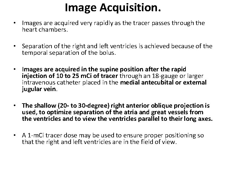 Image Acquisition. • Images are acquired very rapidly as the tracer passes through the