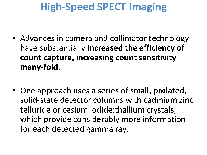 High-Speed SPECT Imaging • Advances in camera and collimator technology have substantially increased the