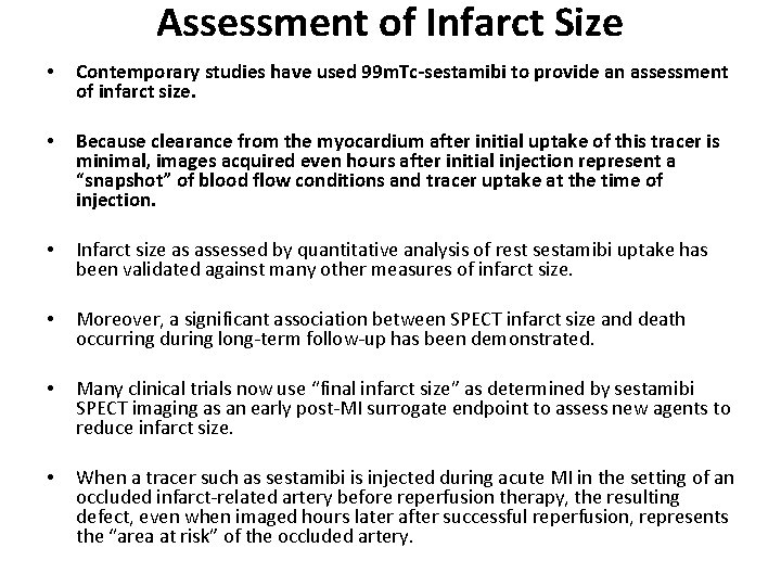 Assessment of Infarct Size • Contemporary studies have used 99 m. Tc-sestamibi to provide