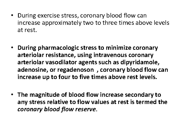  • During exercise stress, coronary blood flow can increase approximately two to three