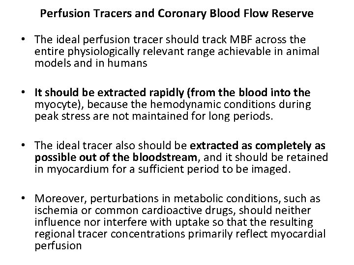 Perfusion Tracers and Coronary Blood Flow Reserve • The ideal perfusion tracer should track