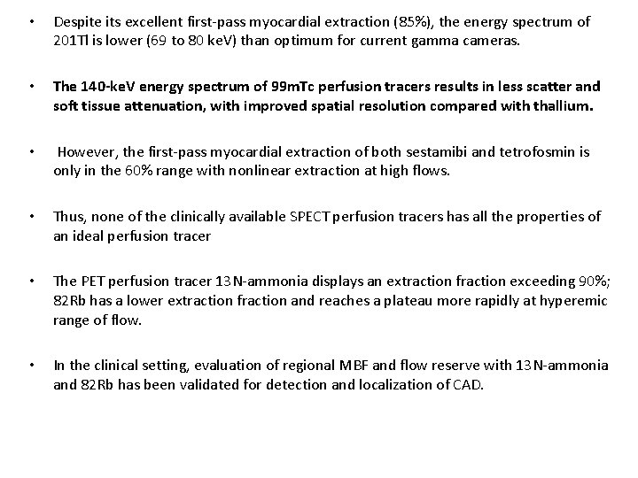  • Despite its excellent first-pass myocardial extraction (85%), the energy spectrum of 201