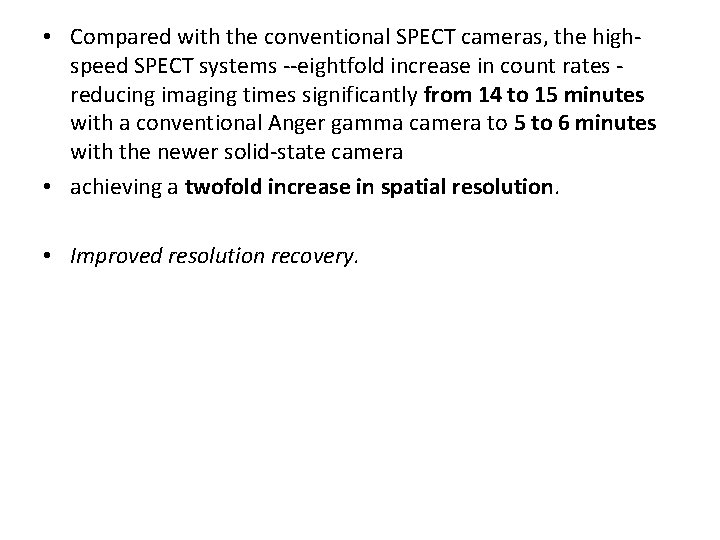  • Compared with the conventional SPECT cameras, the highspeed SPECT systems --eightfold increase