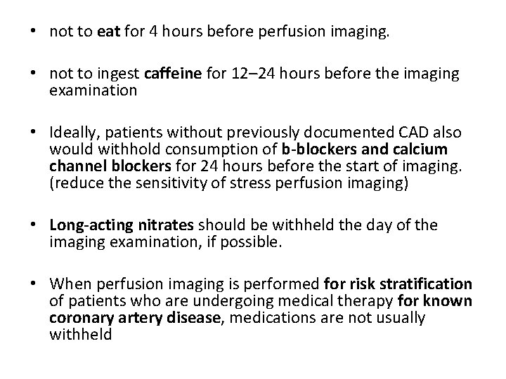  • not to eat for 4 hours before perfusion imaging. • not to
