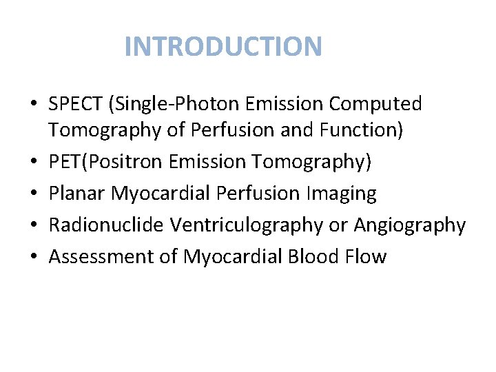 INTRODUCTION • SPECT (Single-Photon Emission Computed Tomography of Perfusion and Function) • PET(Positron Emission