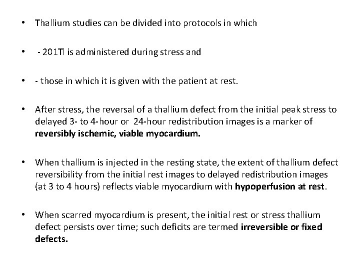  • Thallium studies can be divided into protocols in which • - 201