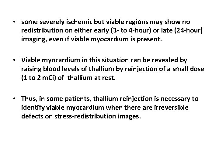 • some severely ischemic but viable regions may show no redistribution on either
