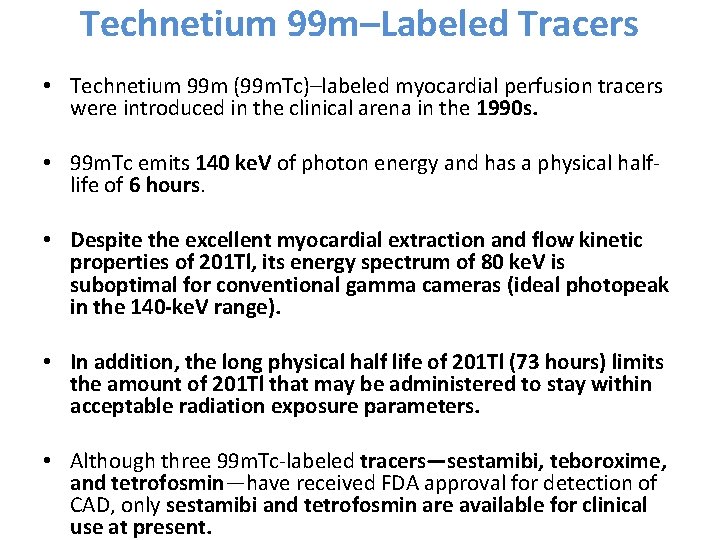 Technetium 99 m–Labeled Tracers • Technetium 99 m (99 m. Tc)–labeled myocardial perfusion tracers