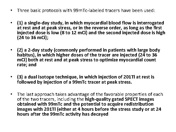  • Three basic protocols with 99 m. Tc-labeled tracers have been used: •