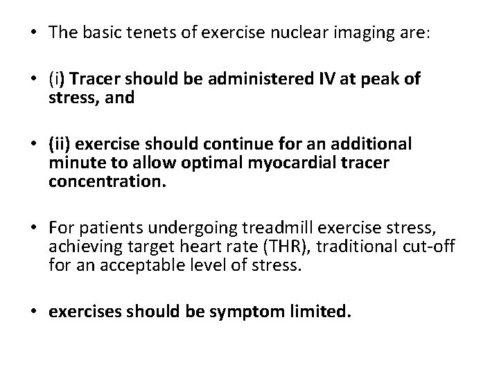  • The basic tenets of exercise nuclear imaging are: • (i) Tracer should