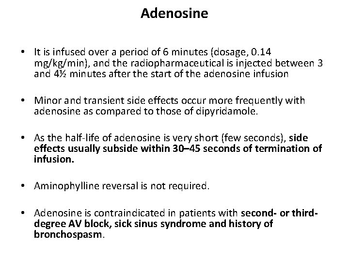Adenosine • It is infused over a period of 6 minutes (dosage, 0. 14