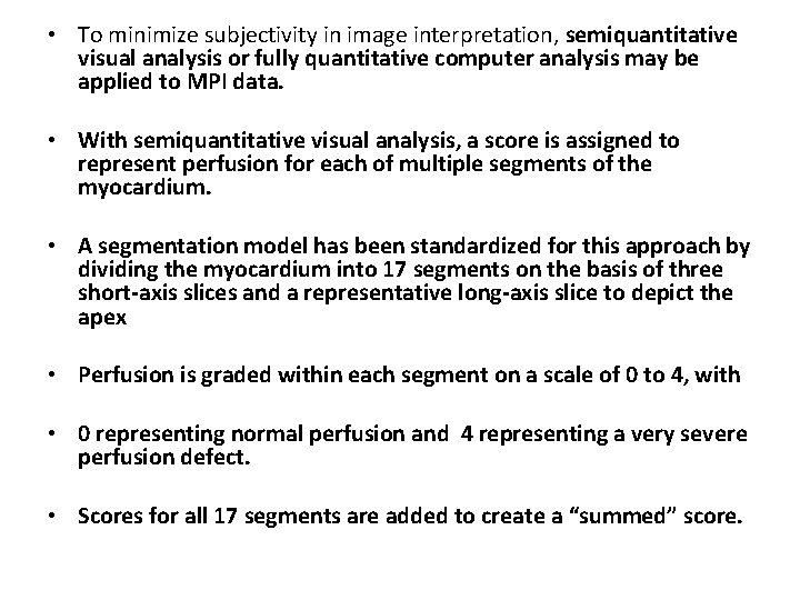  • To minimize subjectivity in image interpretation, semiquantitative visual analysis or fully quantitative