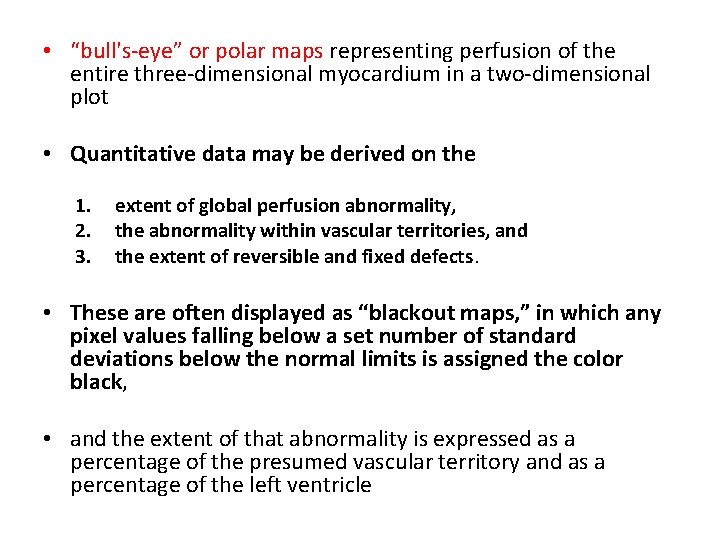  • “bull's-eye” or polar maps representing perfusion of the entire three-dimensional myocardium in