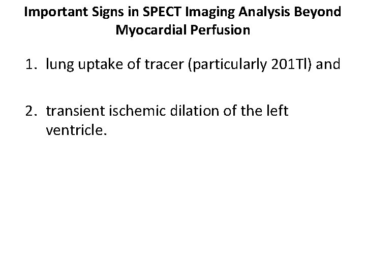 Important Signs in SPECT Imaging Analysis Beyond Myocardial Perfusion 1. lung uptake of tracer