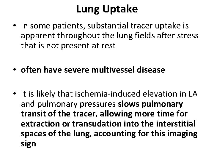 Lung Uptake • In some patients, substantial tracer uptake is apparent throughout the lung