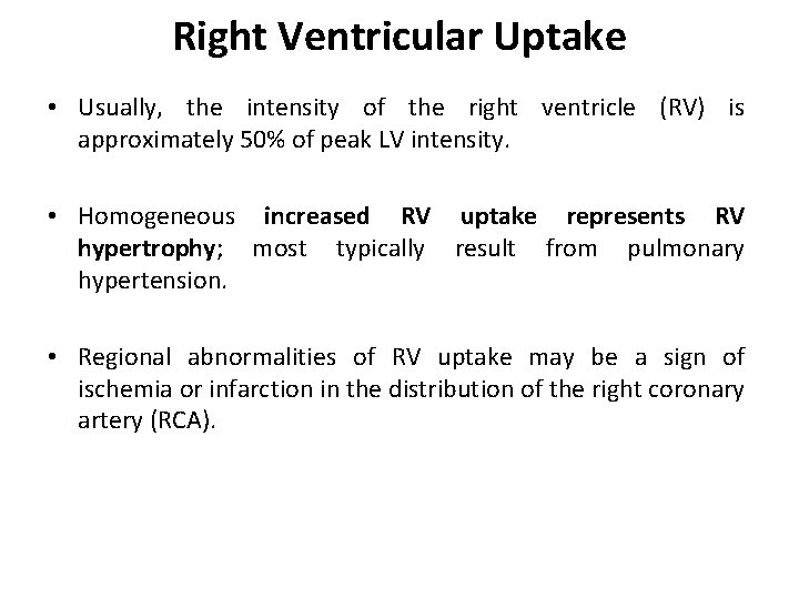Right Ventricular Uptake • Usually, the intensity of the right ventricle (RV) is approximately