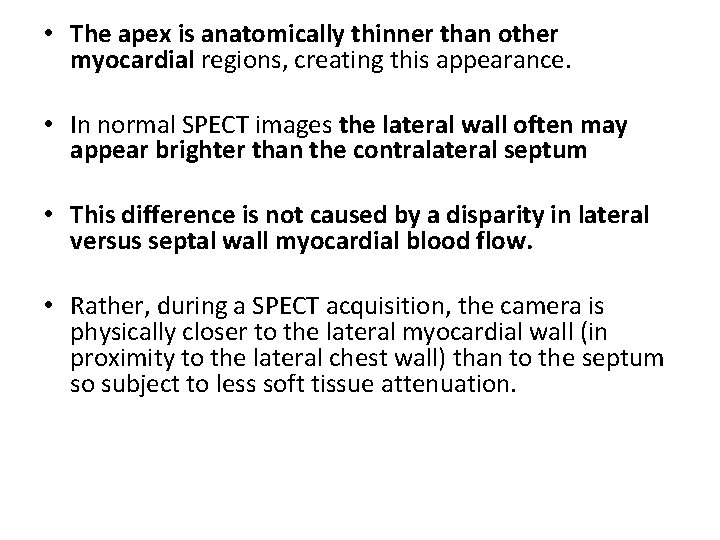  • The apex is anatomically thinner than other myocardial regions, creating this appearance.