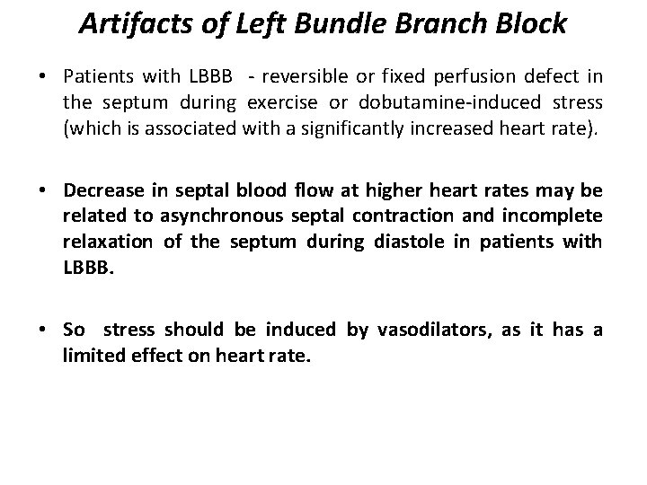 Artifacts of Left Bundle Branch Block • Patients with LBBB - reversible or fixed