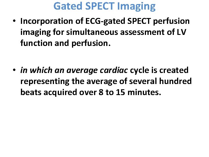 Gated SPECT Imaging • Incorporation of ECG-gated SPECT perfusion imaging for simultaneous assessment of
