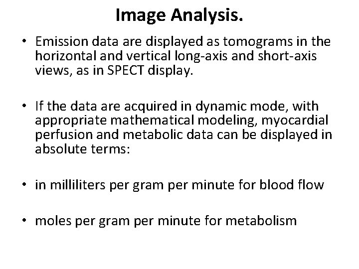 Image Analysis. • Emission data are displayed as tomograms in the horizontal and vertical