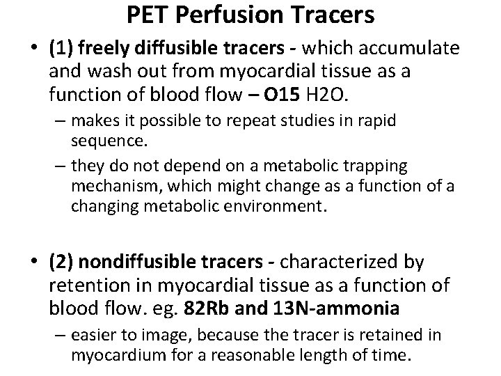 PET Perfusion Tracers • (1) freely diffusible tracers - which accumulate and wash out