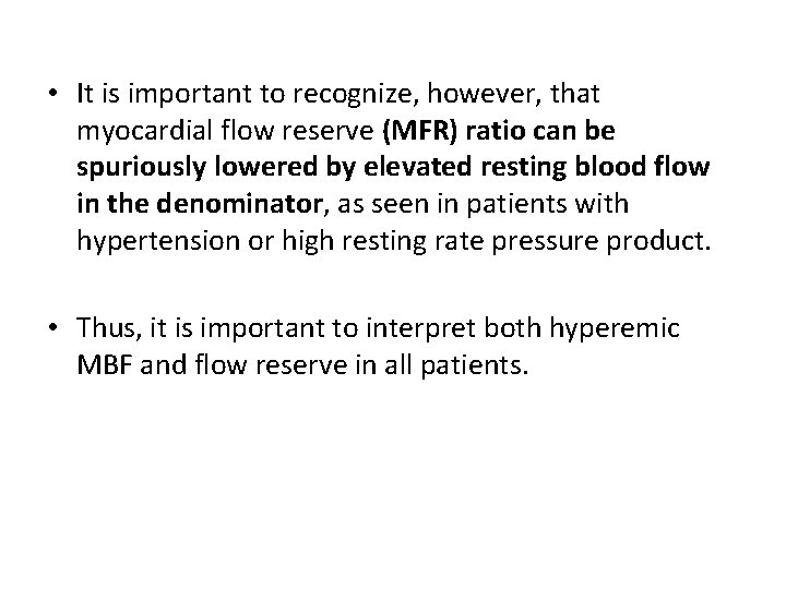  • It is important to recognize, however, that myocardial flow reserve (MFR) ratio