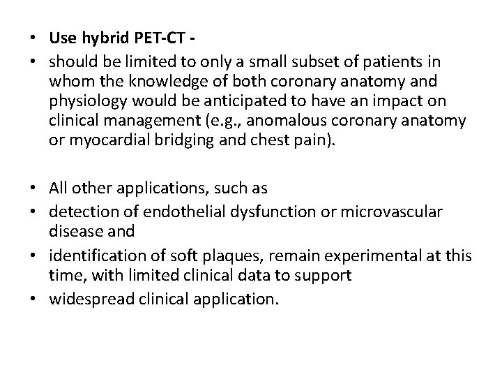  • Use hybrid PET-CT • should be limited to only a small subset