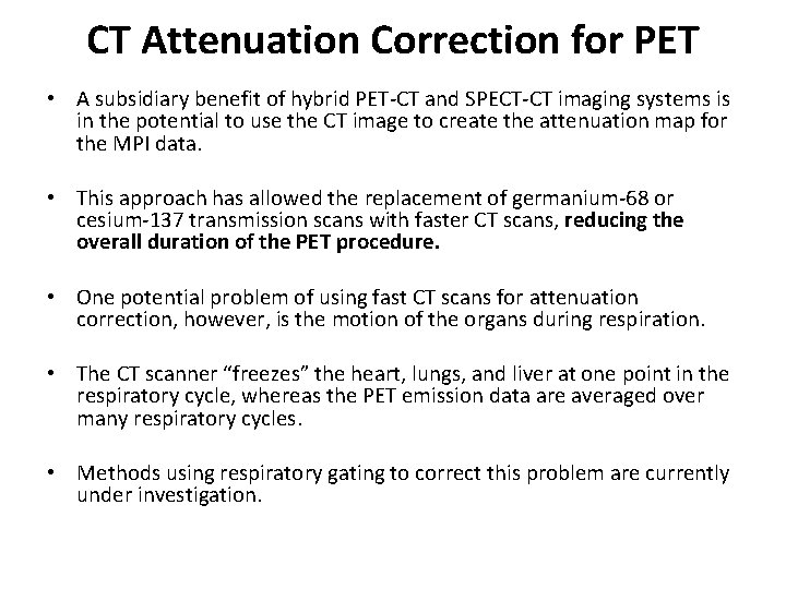 CT Attenuation Correction for PET • A subsidiary benefit of hybrid PET-CT and SPECT-CT